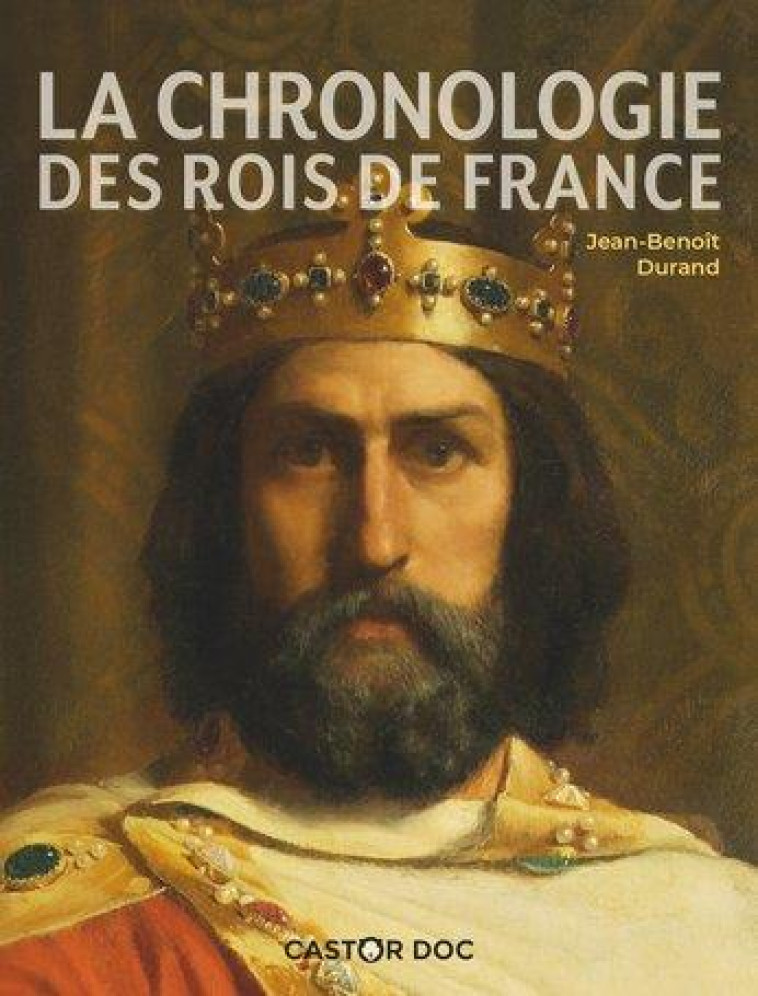 LA CHRONOLOGIE DES ROIS DE FRANCE - DURAND JEAN-BENOIT - FLAMMARION