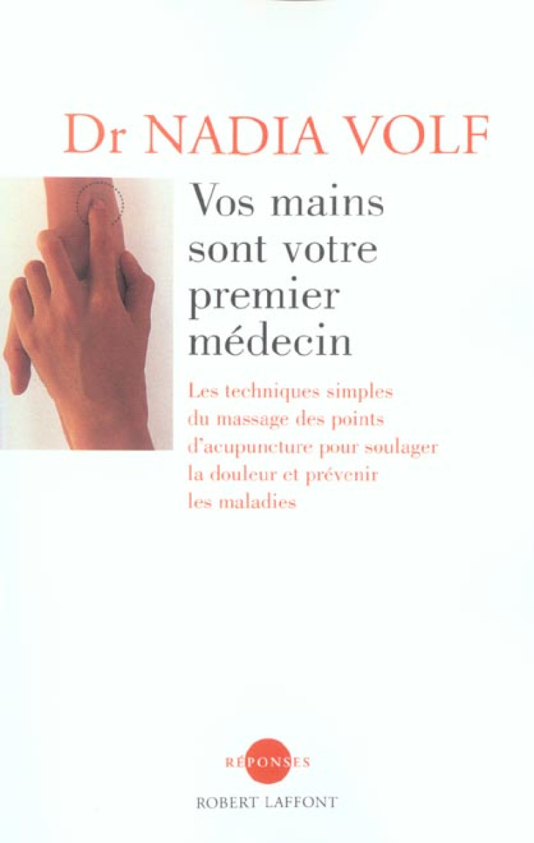 VOS MAINS SONT VOTRE PREMIER MEDECIN - NE - VOLF NADIA - ROBERT LAFFONT