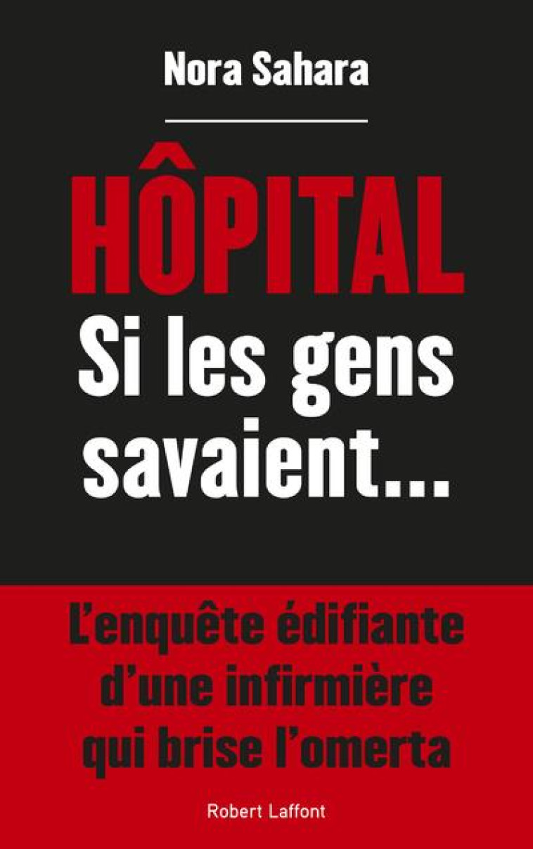 HOPITAL - SI LES GENS SAVAIENT... - SAHARA NORA - ROBERT LAFFONT