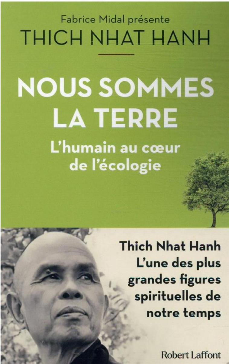 NOUS SOMMES LA TERRE - L-HUMAIN AU COEUR DE L-ECOLOGIE - NHAT HANH THICH - ROBERT LAFFONT