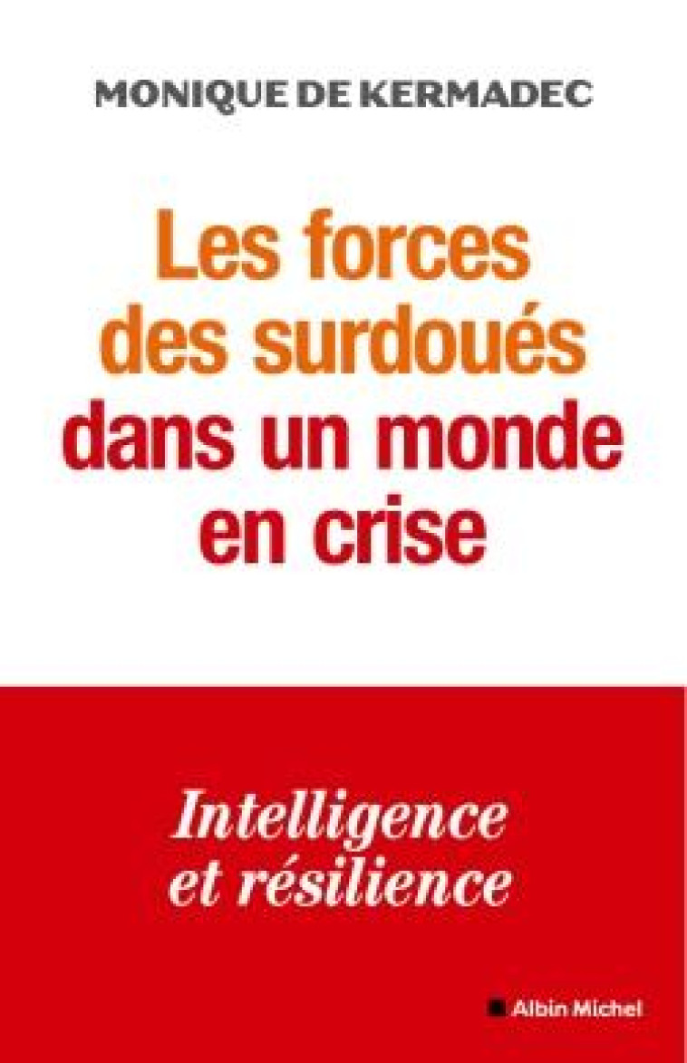 LES FORCES DES SURDOUES DANS UN MONDE EN CRISE - INTELLIGENCE ET RESILIENCE - KERMADEC MONIQUE - ALBIN MICHEL