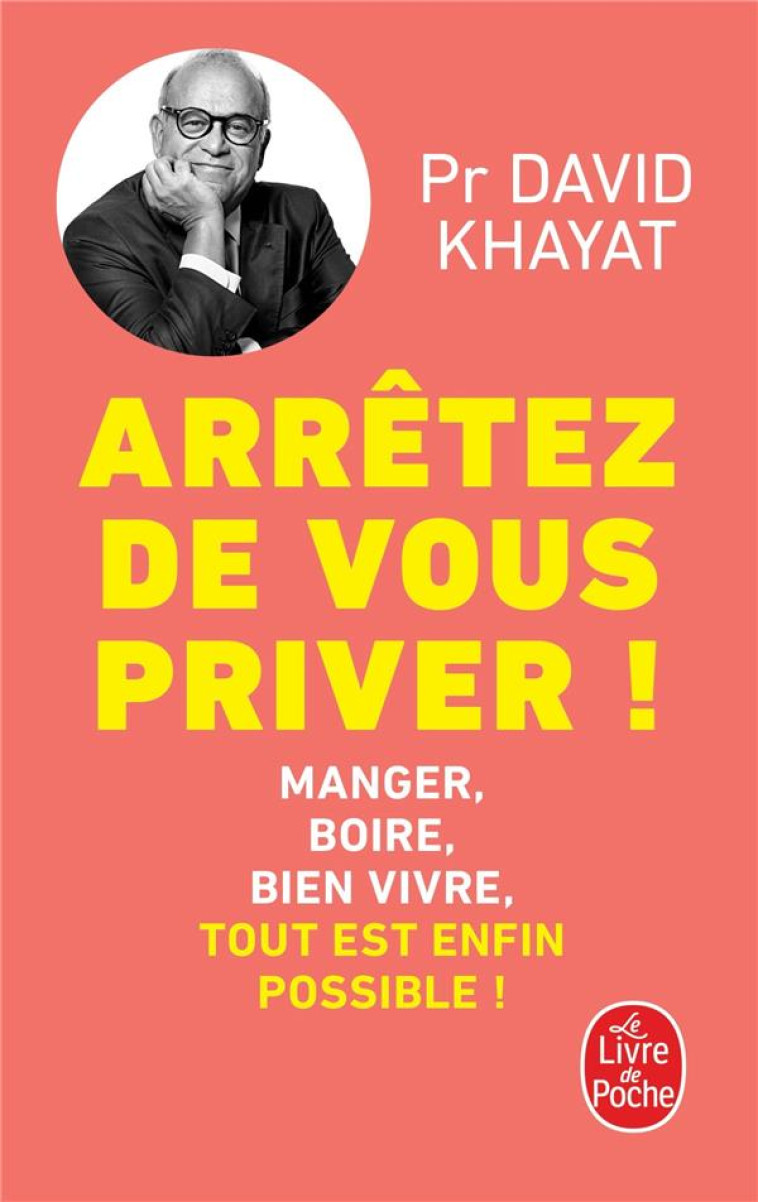 ARRETEZ DE VOUS PRIVER ! - KHAYAT DAVID - LGF/Livre de Poche