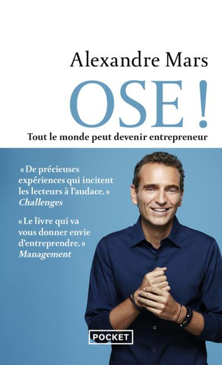 OSE ! - TOUT LE MONDE PEUT DEVENIR ENTREPRENEUR - MARS ALEXANDRE - POCKET