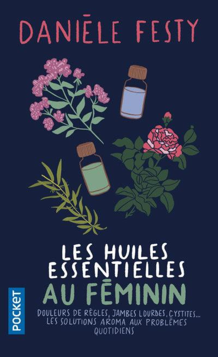 LES HUILES ESSENTIELLES AU FEMININ - FESTY DANIELE - POCKET