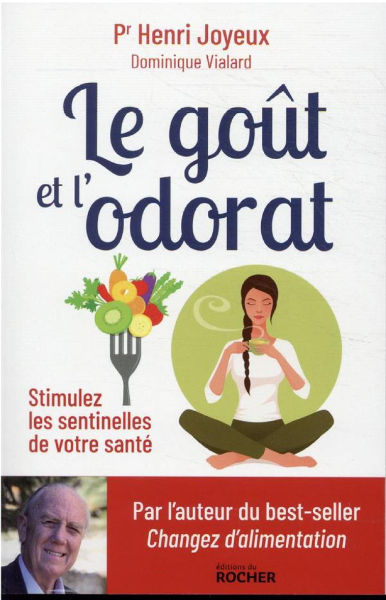 LE GOUT ET L-ODORAT - STIMULEZ LES SENTINELLES DE VOTRE SANTE - JOYEUX/VIALARD - DU ROCHER