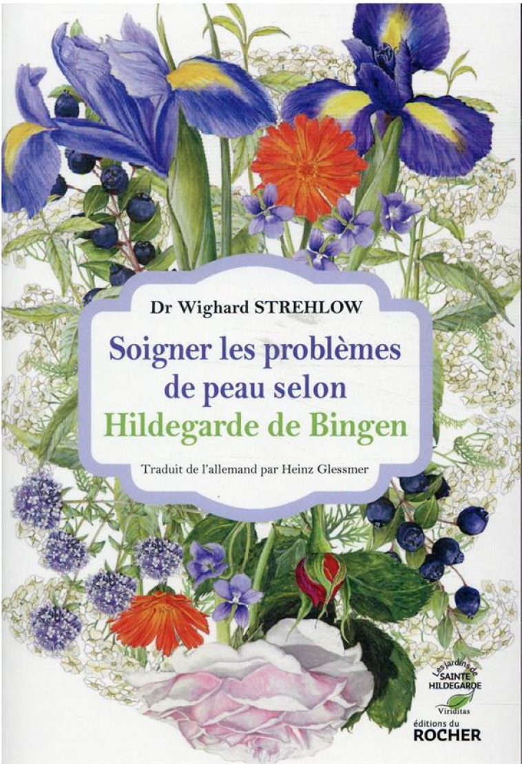 SOIGNER LES PROBLEMES DE PEAU SELON HILDEGARDE DE BINGEN - STREHLOW WIGHARD - DU ROCHER