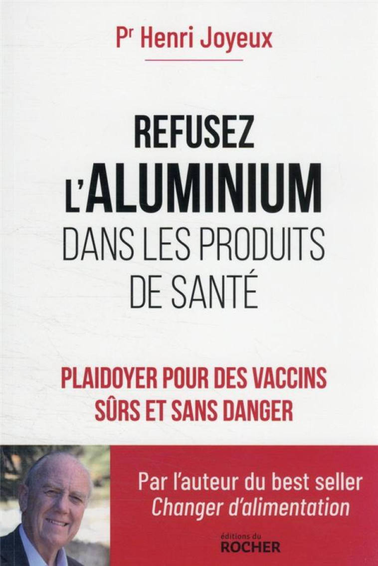 REFUSEZ L-ALUMINIUM DANS LES PRODUITS DE SANTE - JOYEUX PR HENRI - DU ROCHER