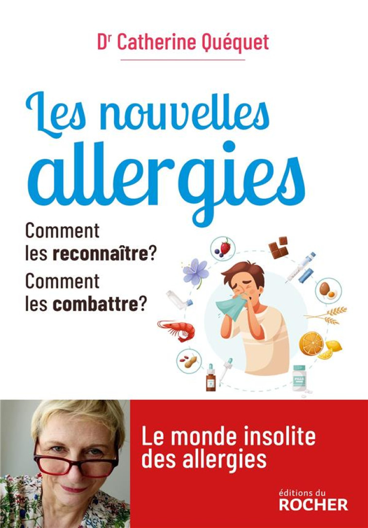 LES NOUVELLES ALLERGIES - COMMENT LES RECONNAITRE ? COMMENT LES COMBATTRE ? - QUEQUET CATHERINE - DU ROCHER