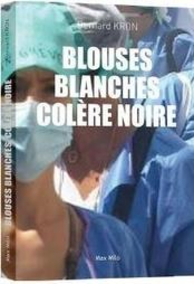 BLOUSES BLANCHES COLERE NOIRE - KRON BERNARD - MAX MILO