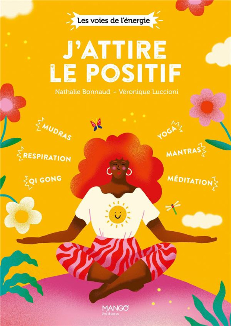 J-ATTIRE LE POSITIF - QI GONG  RESPIRATION  MUDRAS  YOGA  MEDITATION  MANTRAS - BONNAUD/LUCCIONI - MANGO