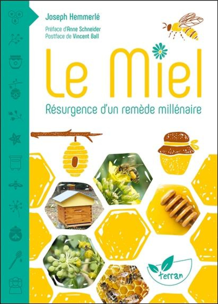 LE MIEL - RESURGENCE D-UN REMEDE MILLENAIRE - HEMMERLE JOSEPH - DE TERRAN