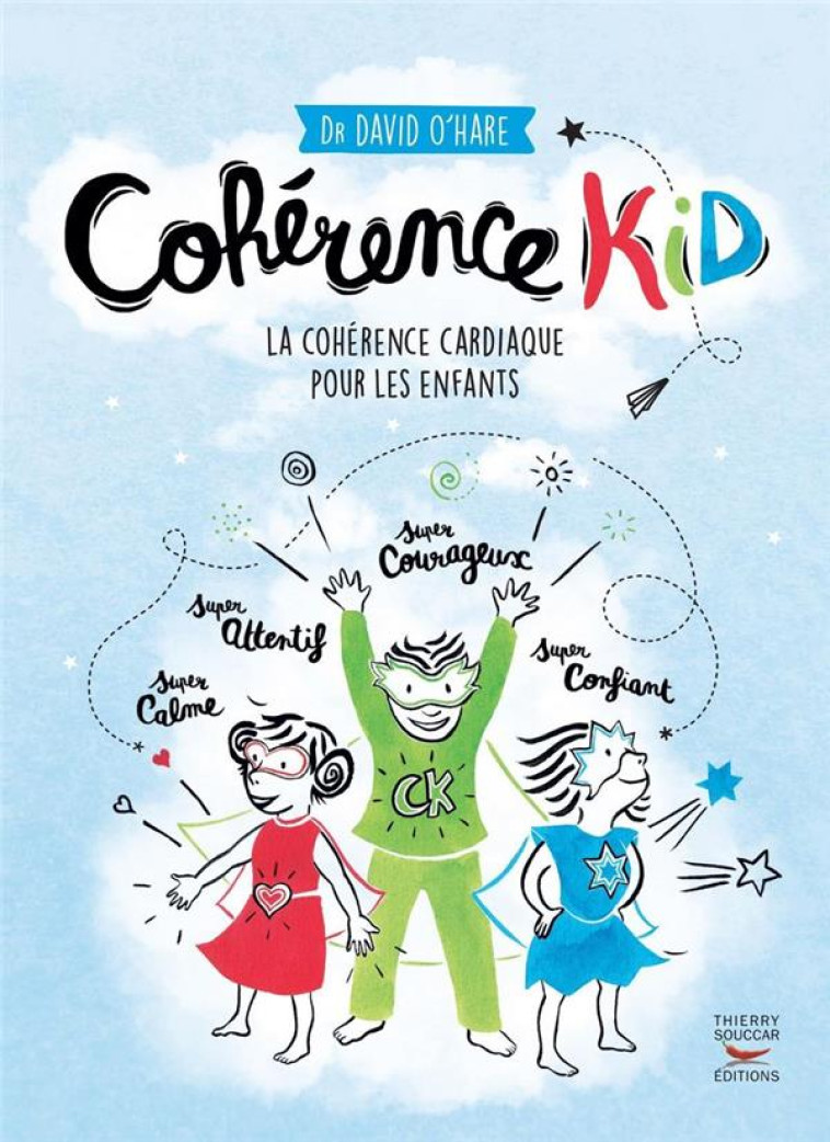 COHERENCE KID - ACTIVE TES SUPER POUVOIRS AVEC LA COHERENCE CARDIAQUE - O-HARE DAVID - THIERRY SOUCCAR