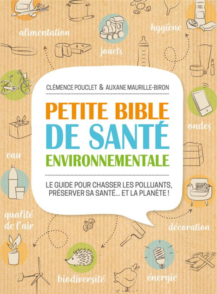 PETITE BIBLE DE SANTE ENVIRONNEMENTALE - LE GUIDE POUR CHASSER LES POLLUANTS, PRESERVER SA SANTE  ET - MAURILLE-BIRON - THIERRY SOUCCAR