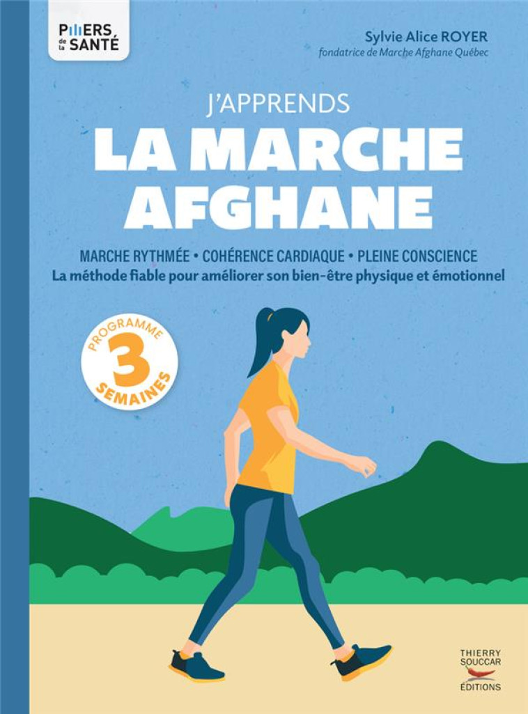 J-APPRENDS LA MARCHE AFGHANE - LA METHODE FIABLE POUR AMELIORER SON BIEN-ETRE PHYSIQUE ET EMOTIONNEL - ROYER SYLVIE ALICE - THIERRY SOUCCAR