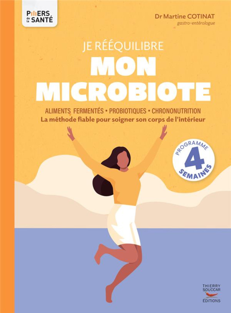 JE REEQUILIBRE MON MICROBIOTE - LA METHODE FIABLE POUR SOIGNER SON CORPS DE L-INTERIEUR - COTINAT MARTINE - THIERRY SOUCCAR