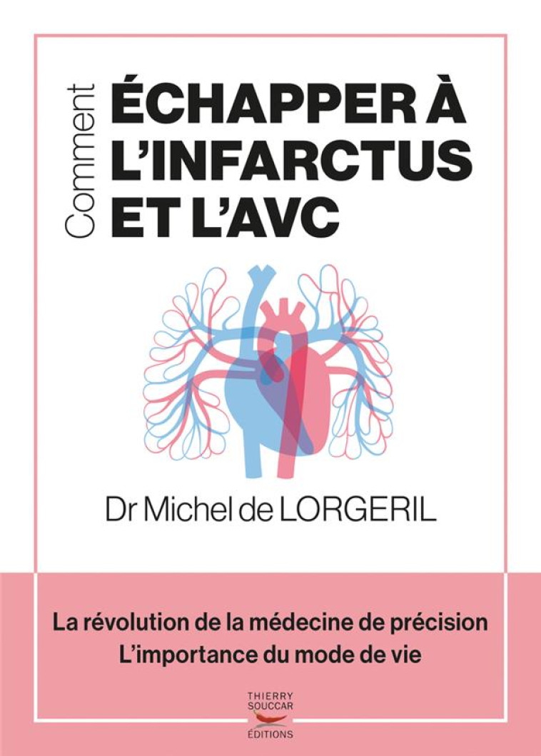 COMMENT ECHAPPER A L-INFARCTUS ET L-AVC - LORGERIL MICHEL - THIERRY SOUCCAR