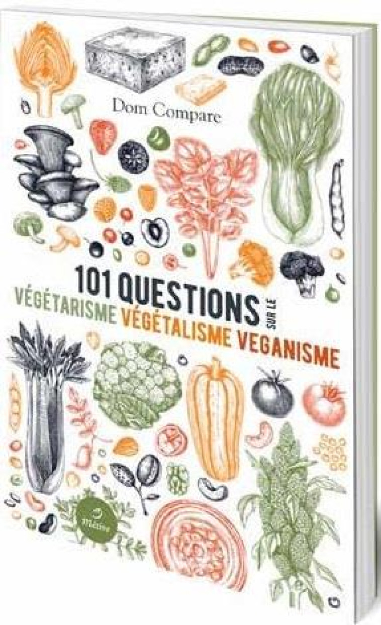 101 QUESTIONS SUR LE VEGETARISME VEGETALISME VEGANISME - COMPARE DOM - METIVE