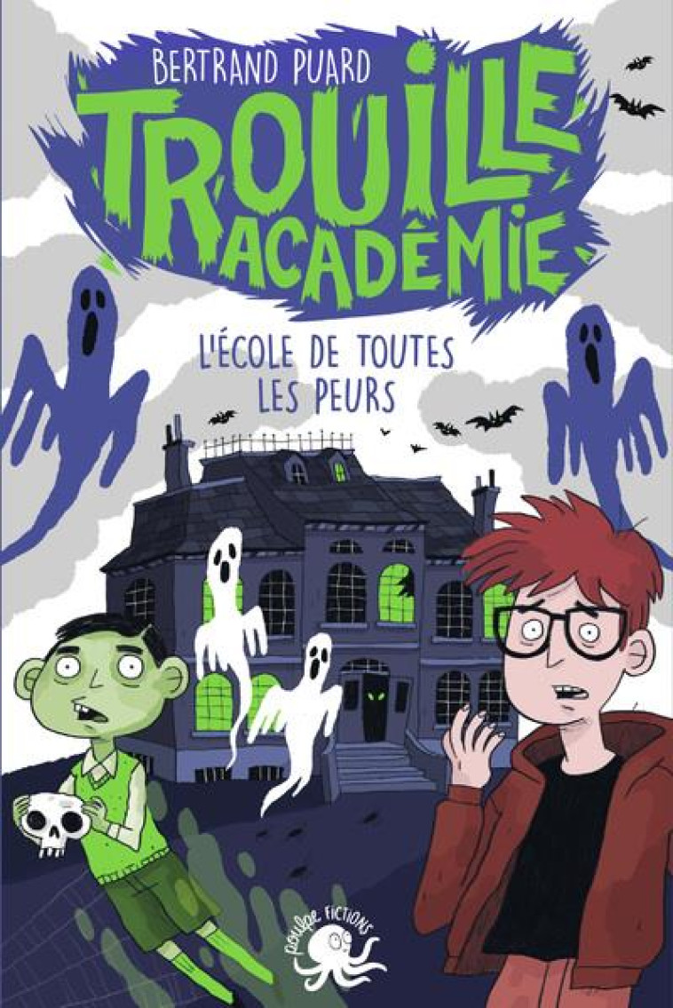 TROUILLE ACADEMIE - L-ECOLE DE TOUTES LES PEURS - LECTURE ROMAN JEUNESSE HORREUR - DES 9 ANS - VOL01 - PETRAZZI/PUARD - POULPE FICTIONS