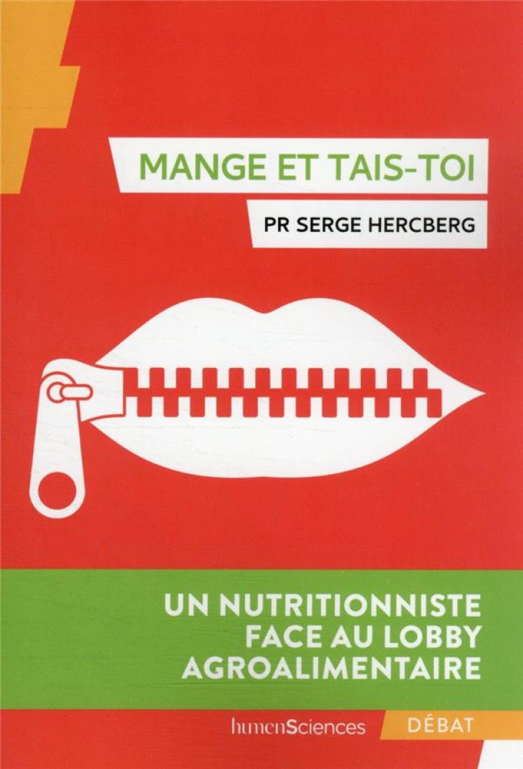 MANGE ET TAIS-TOI - UN NUTRITIONNISTE FACE AU LOBBY AGROALIMENTAIRE - HERCBERG SERGE - HUMENSCIENCES