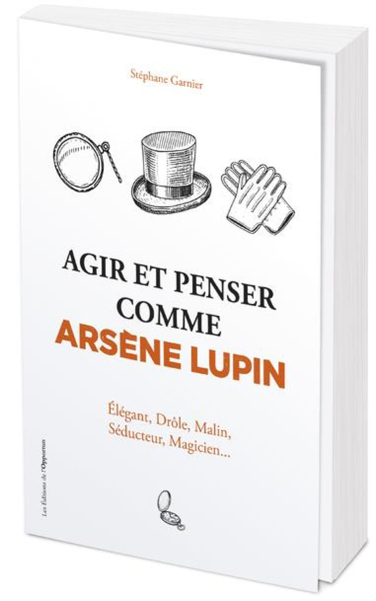 AGIR ET PENSER COMME ARSENE LUPIN - ELEGANT, DROLE, MALIN, SEDUCTEUR, MAGICIEN... - BUSSON FRANCOIS - L ETUDIANT