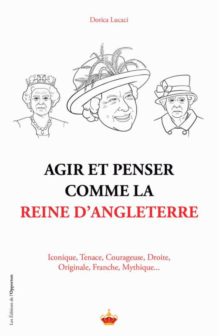 AGIR ET PENSER COMME LA REINE D-ANGLETERRE - LUCACI DORICA - L ETUDIANT