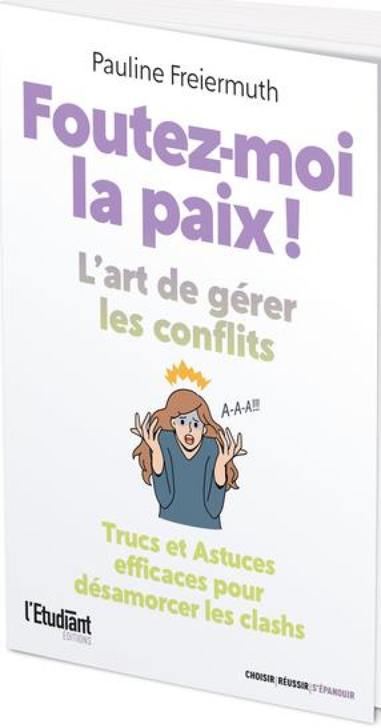 FOUTEZ-MOI LA PAIX ! - L-ART DE GERER LES CONFLITS - TRUCS & ASTUCES EFFICACES POUR DESAMORCER LES C - FREIERMUTH/ABECASSIS - L ETUDIANT