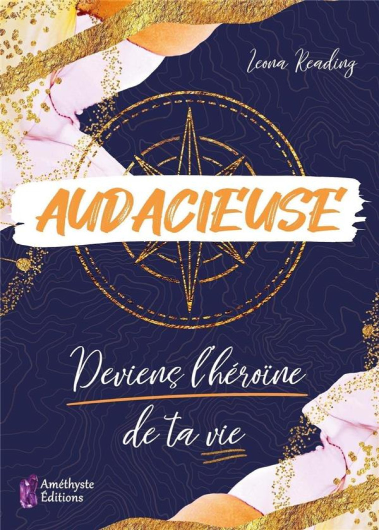 AUDACIEUSE - DEVIENS L-HEROINE DE TA VIE - READING LEONA - AMETHYSTE ED