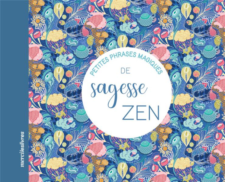 PETITES PHRASES MAGIQUES DE SAGESSE ZENA - COLLECTIF - MERCILESLIVRES