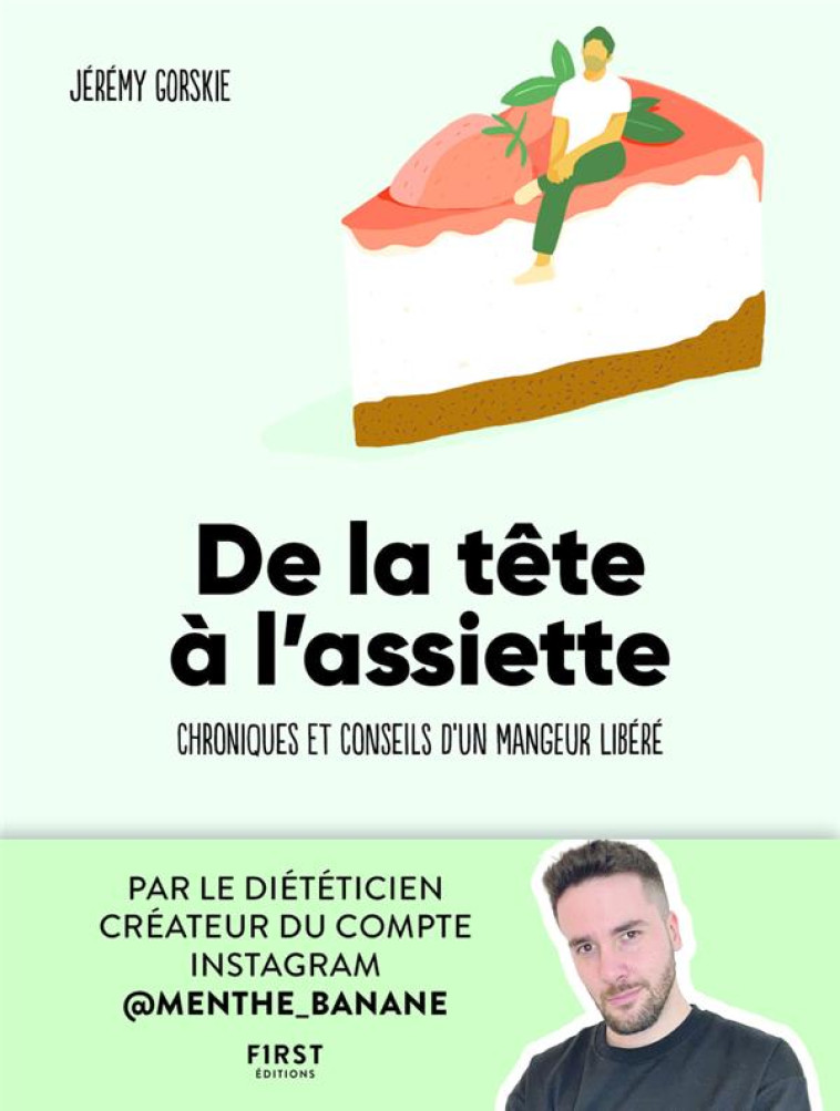 DE LA TETE A L-ASSIETTE - CHRONIQUES ET CONSEILS D-UN MANGEUR LIBERE - GORSKIE JEREMY - FIRST