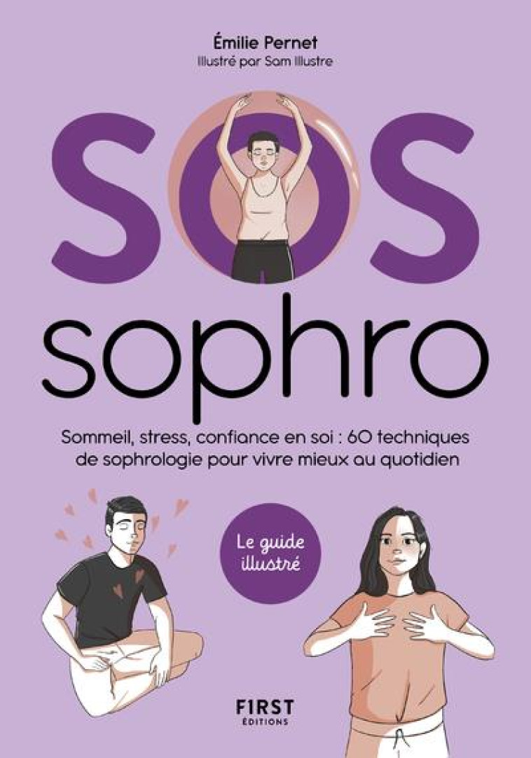 SOS SOPHROLOGIE - SOMMEIL, STRESS, CONFIANCE EN SOI : 60 TECHNIQUES DE SOPHROLOGIE POUR VIVRE MIEUX - PERNET EMILIE - FIRST