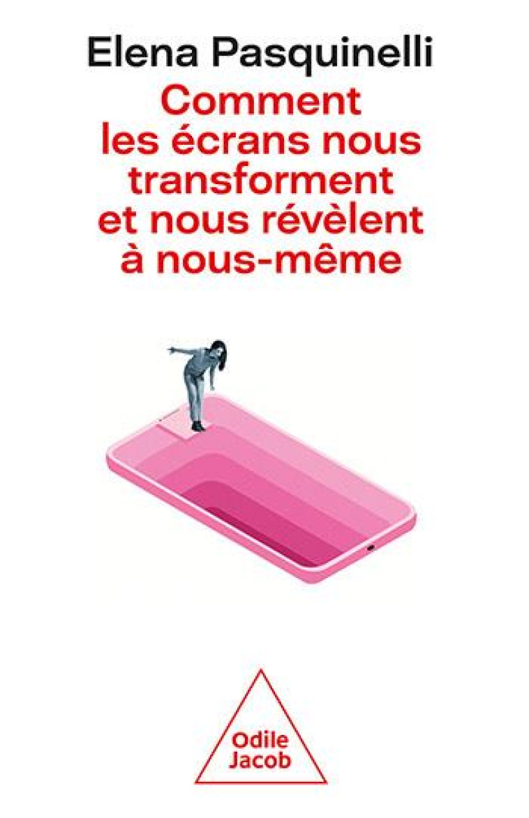 COMMENT LES ECRANS NOUS TRANSFORMENT ET NOUS REVELENT A NOUS-MEME - PASQUINELLI ELENA - JACOB