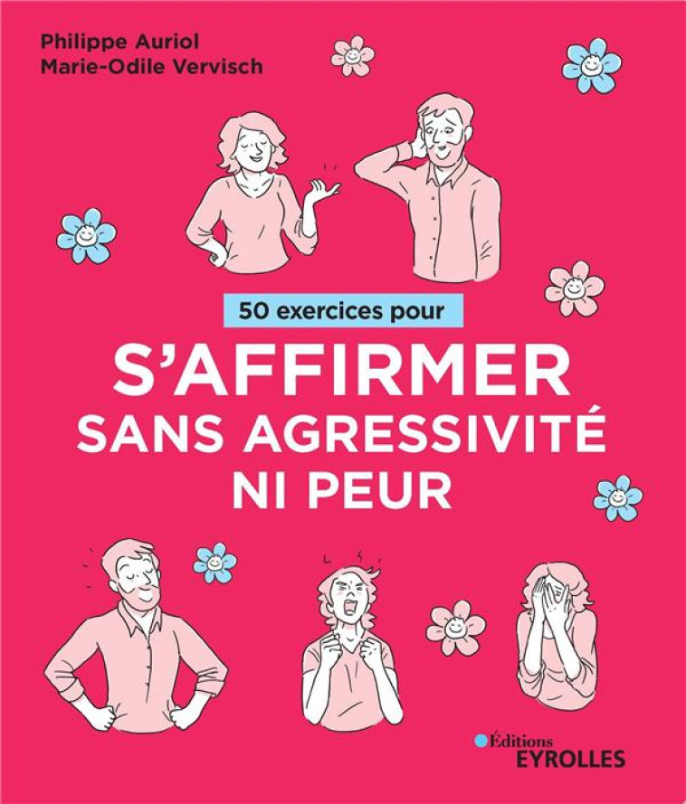 50 EXERCICES POUR S-AFFIRMER SANS AGRESSIVITE NI PEUR - AURIOL/VERVISCH - EYROLLES