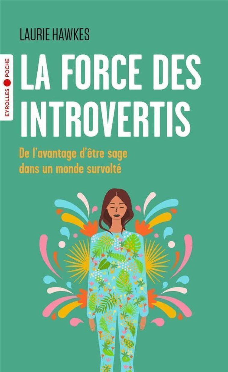 LA FORCE DES INTROVERTIS - DE L-AVANTAGE D-ETRE SAGE DANS UN MONDE SURVOLTE - HAWKES LAURIE - EYROLLES