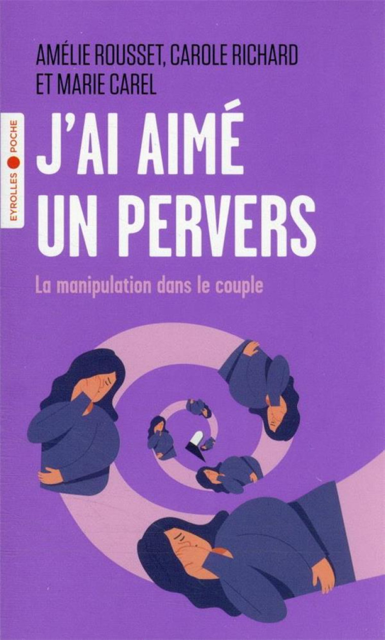 J-AI AIME UN PERVERS - LA MANIPULATION DANS LE COUPLE - RICHARD/CAREL - EYROLLES