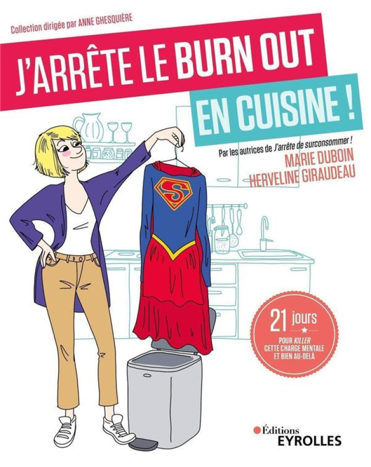 J-ARRETE LE BURN OUT EN CUISINE ! - 21 JOURS POUR KILLER CETTE CHARGE MENTALE ET BIEN AU-DELA - DUBOIN/GIRAUDEAU - EYROLLES