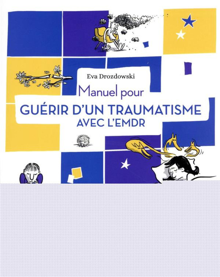 MANUEL POUR GUERIR D-UN TRAUMATISME AVEC L-EMDR - DROZDOWSKI EVA - EYROLLES