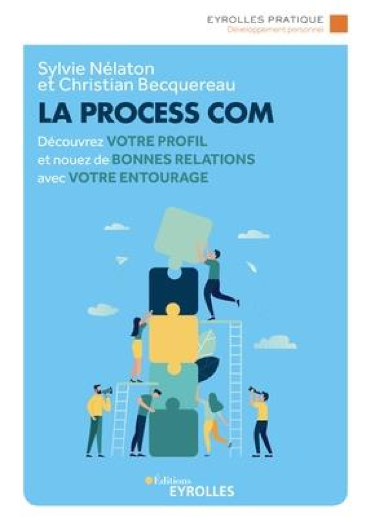 LA PROCESS COM - DECOUVREZ VOTRE PROFIL ET NOUEZ DE BONNES RELATIONS AVEC VOTRE ENTOURAGE - BECQUEREAU/NELATON - EYROLLES