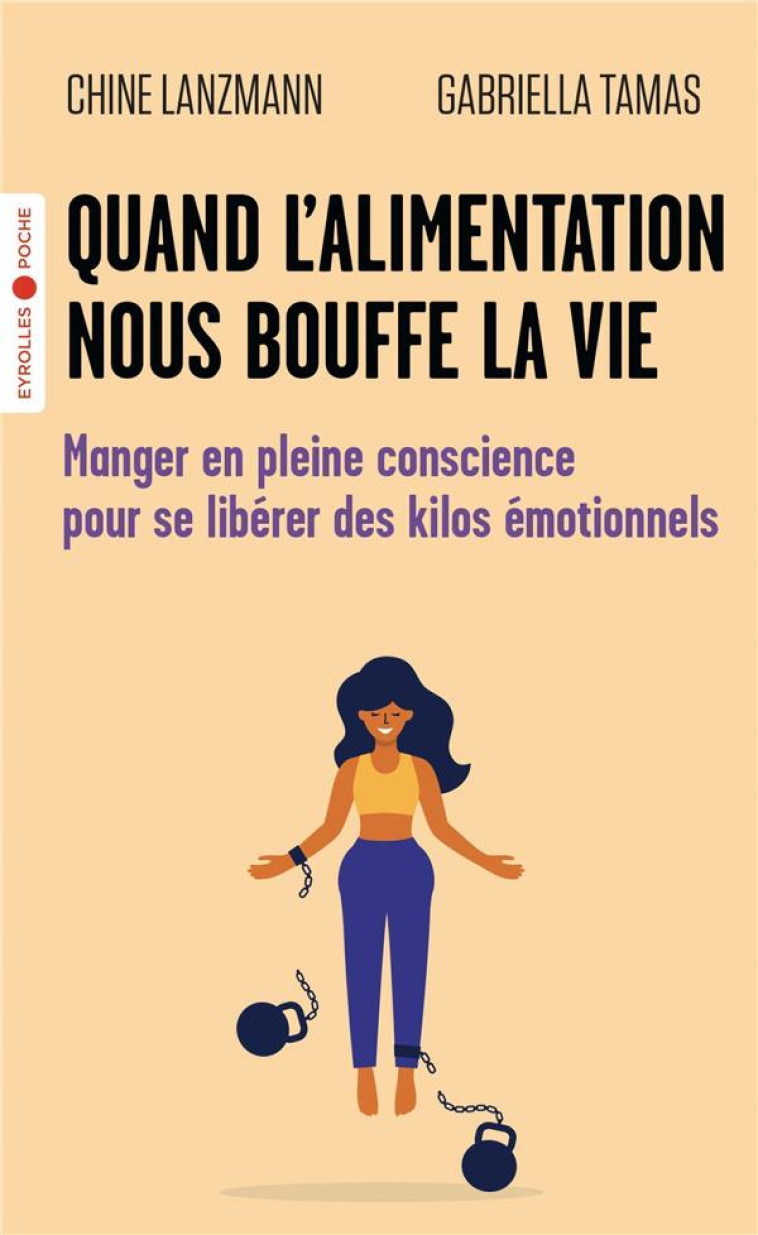 QUAND L-ALIMENTATION NOUS BOUFFE LA VIE - MANGER EN PLEINE CONSCIENCE POUR SE LIBERER DES KILOS EMOT - LANZMANN/TAMAS - EYROLLES