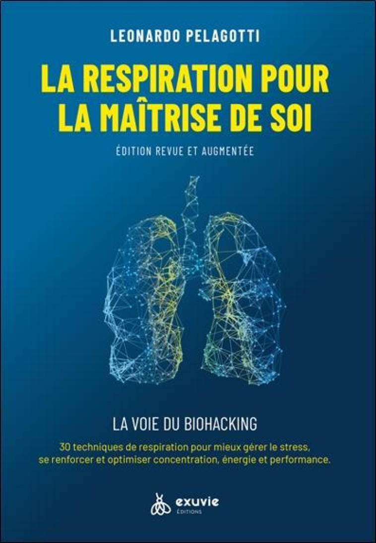 LA RESPIRATION POUR LA MAITRISE DE SOI - LA VOIE DU BIOHACKING - PELAGOTTI LEONARDO - BOOKS ON DEMAND