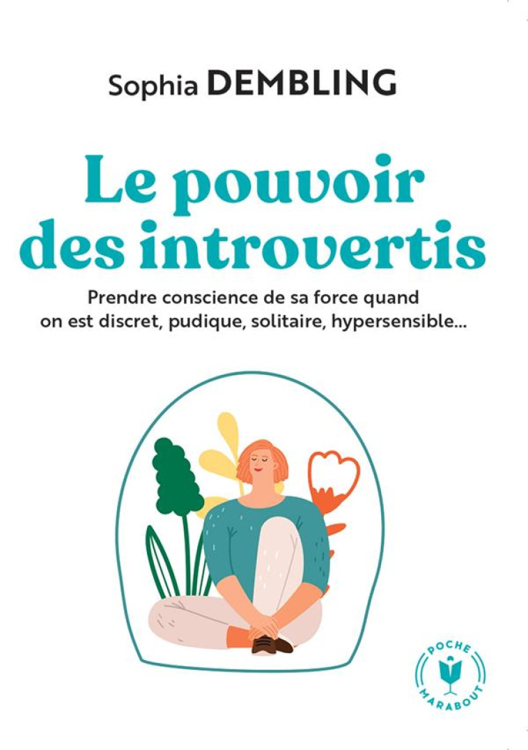 LE POUVOIR  DES INTROVERTIS - PRENDRE CONSCIENCE DE SA FORCE QUAND ON EST DISCRET, PUDIQUE, SOLITAIR - DEMBLING SOPHIA - MARABOUT