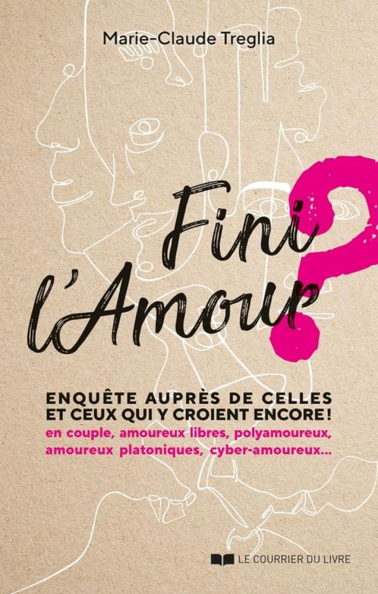 FINI L-AMOUR ? - ENQUETE AUPRES DE CELLES ET CEUX QUI Y CROIENT ENCORE ! - TREGLIA MARIE-CLAUDE - COURRIER LIVRE