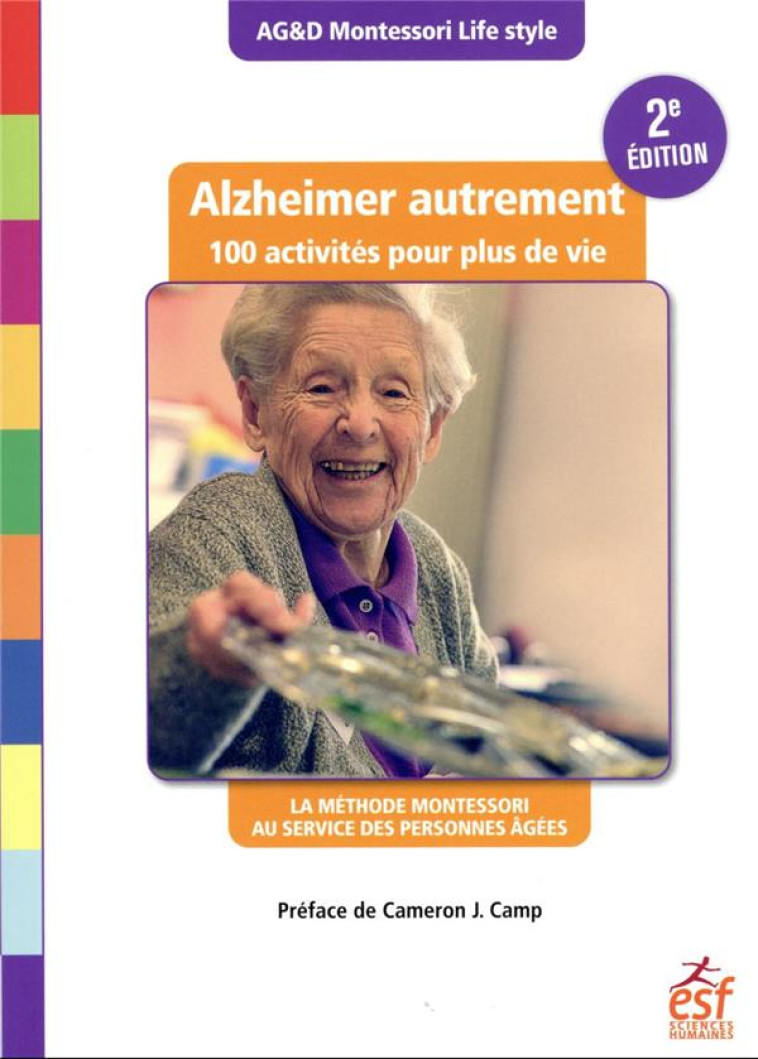 ALZHEIMER AUTREMENT - 100 ACTIVITES POUR PLUS DE VIE (2EME EDITION) - LA METHODE MONTESSORI AU SERVI - AG&D MONTESSORI LIFE - ESF