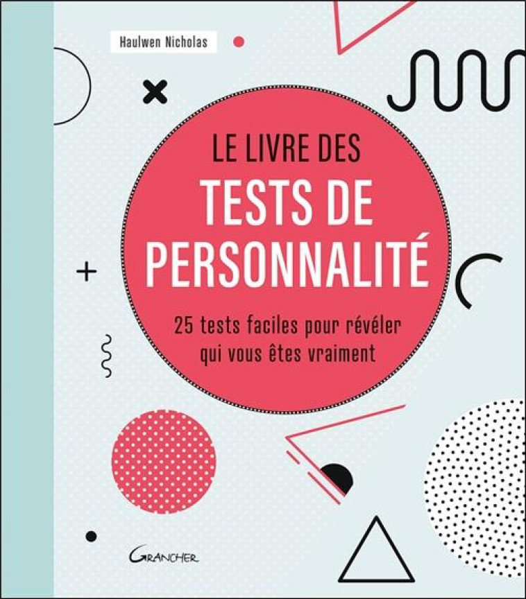 LE LIVRE DES TESTS DE PERSONNALITE - 25 TESTS FACILES POUR REVELER QUI VOUS ETES VRAIMENT - NICHOLAS HAULWEN - FIXOT