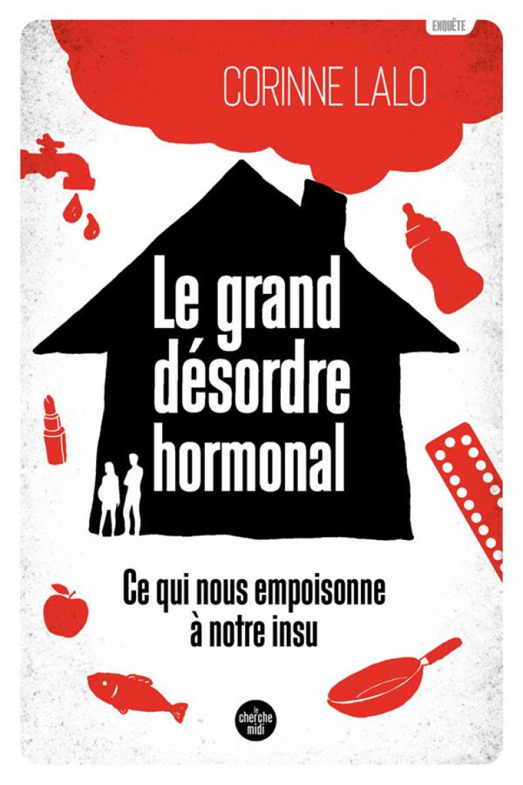 LE GRAND DESORDRE HORMONAL - CE QUI NOUS EMPOISONNE A NOTRE INSU - LALO CORINNE - LE CHERCHE MIDI