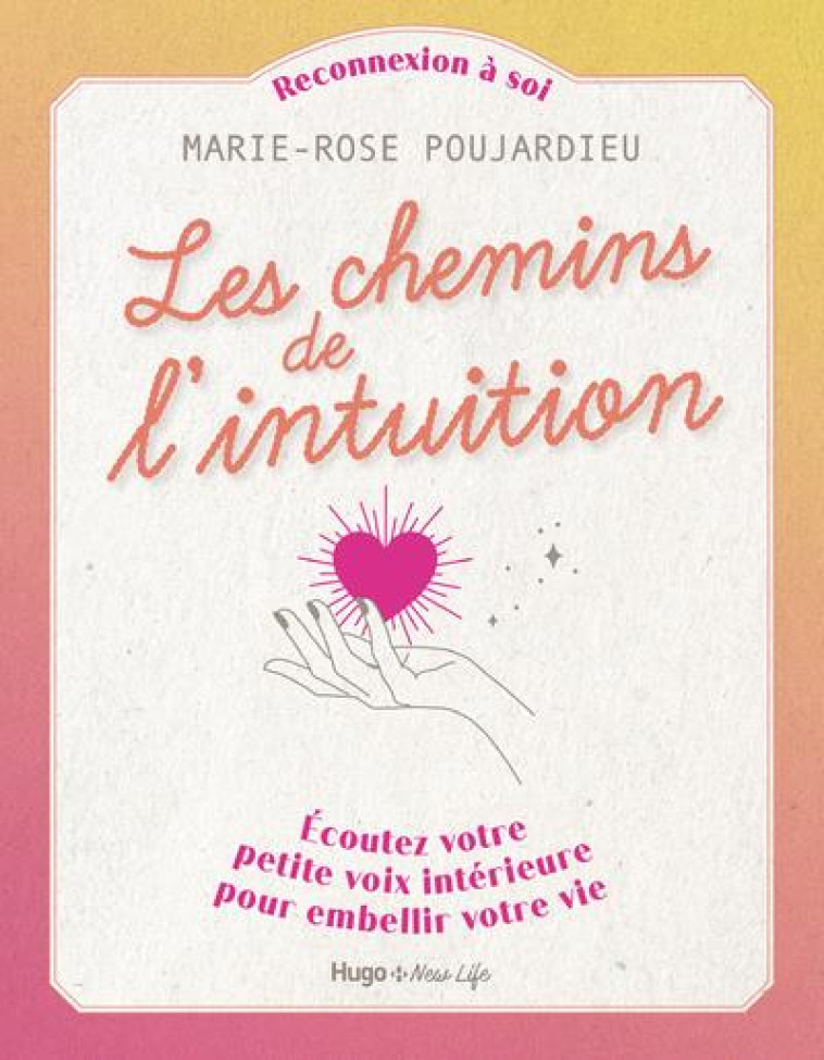 RECONNEXION A SOI - LES CHEMINS DE L-INTUITION - ECOUTEZ VOTRE PETITEVOIX INTERIEURE POUR EMBELLIR V - POUJARDIEU M-R. - HUGO JEUNESSE