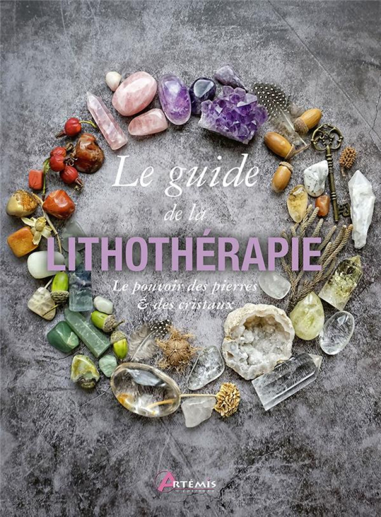 GUIDE DE LA LITHOTHERAPIE - COLLECTIF - ARTEMIS