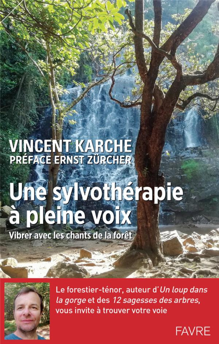 UNE SYLVOTHERAPIE A PLEINE VOIX - VIBRER AVEC LES CHANTS DE LA FORET - KARCHE/ZURCHER - FAVRE