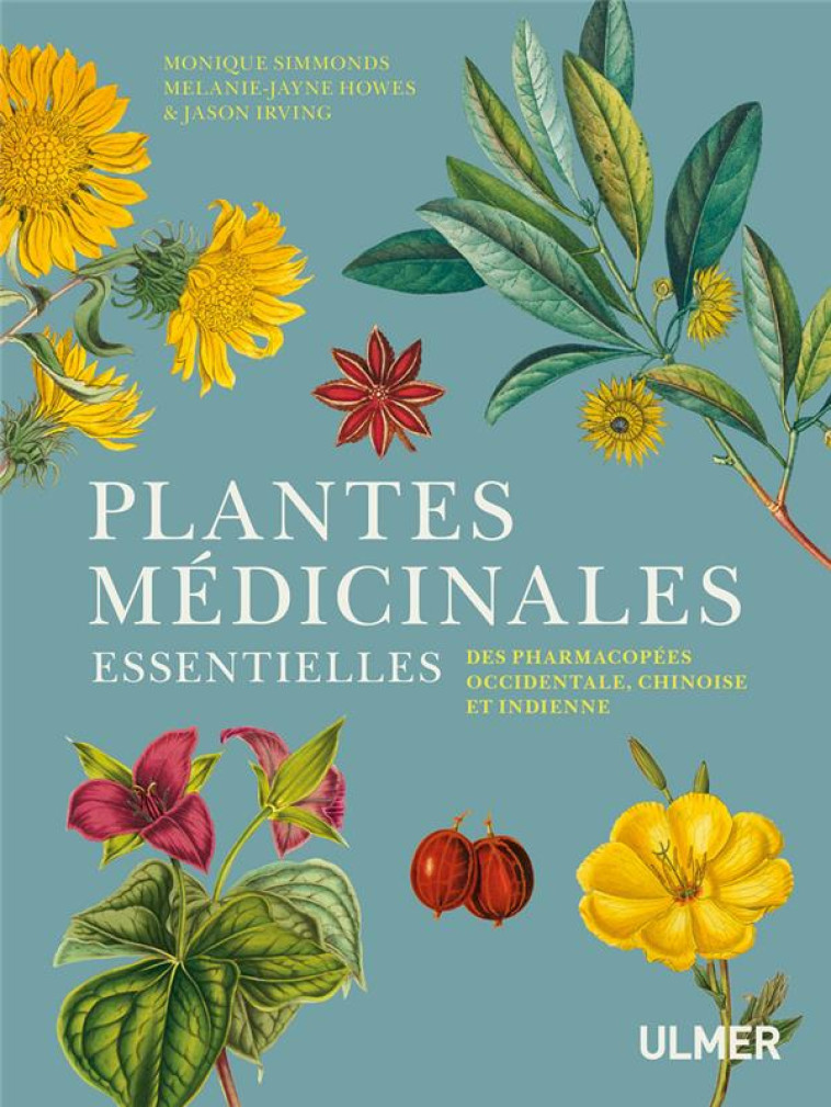 PLANTES MEDICINALES ESSENTIELLES DES PHARMACOPEES OCCIDENTALE, CHINOISE ET INDIENNE - SIMMONDS/HOWES - ULMER