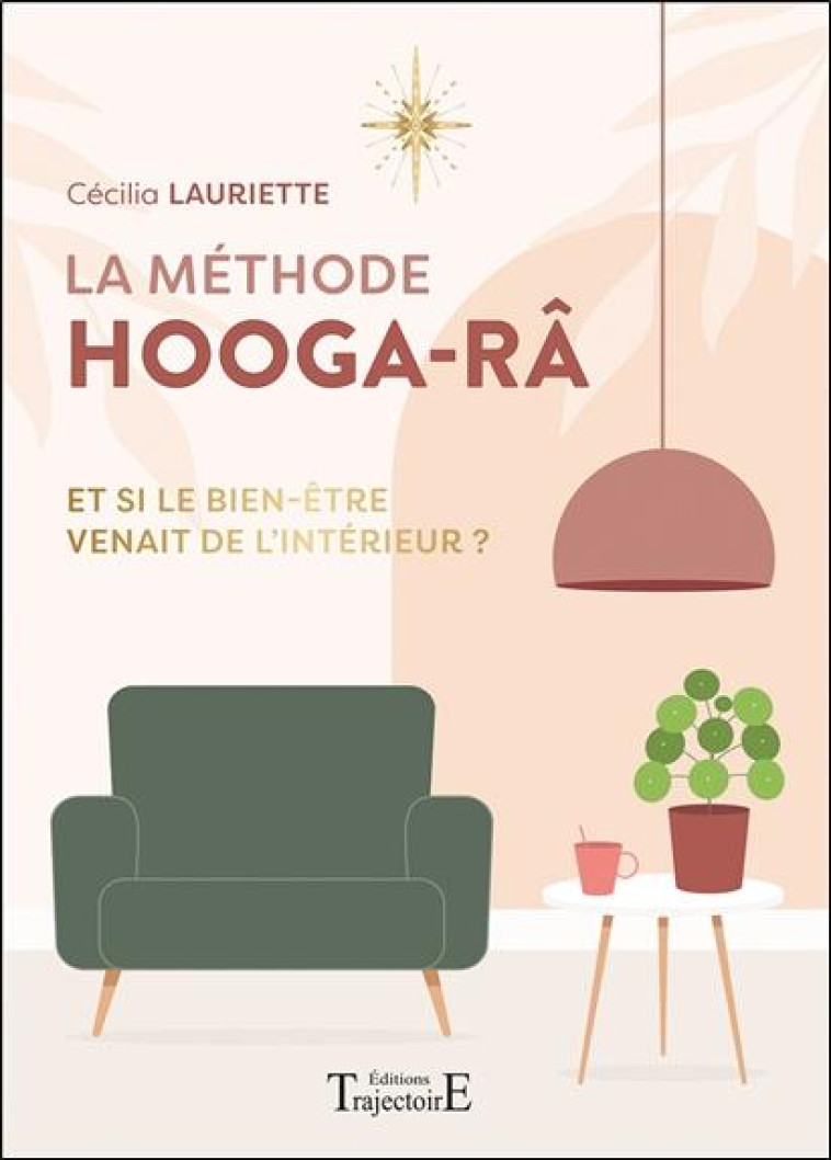 LA METHODE HOOGA-RA - ET SI LE BIEN-ETRE VENAIT DE L-INTERIEUR ? - LAURIETTE CECILIA - TRAJECTOIRE