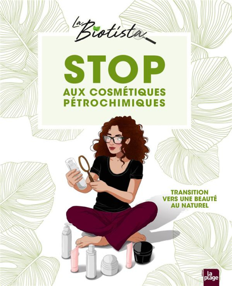 STOP AUX COSMETIQUES PETROCHIMIQUES - EN ROUTE VERS UNE BEAUTE AU NATUREL - LA BIOTISTA - PLAGE